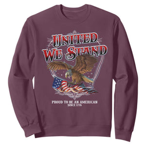 United We Stand Proud To Be An American Since 1776 Sweatshirt Patriotic USA Flag Eagle TS11 Maroon Print Your Wear