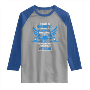Us Military Air Force Veteran Raglan Shirt It Can't Be Inherited Nor Can It Be Purchased I Have Earned It TS11 Sport Gray Royal Print Your Wear