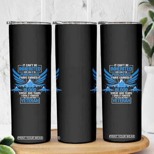 Us Military Air Force Veteran Skinny Tumbler It Can't Be Inherited Nor Can It Be Purchased I Have Earned It TS11 Print Your Wear