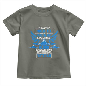 Us Military Air Force Veteran Toddler T Shirt It Can't Be Inherited Nor Can It Be Purchased I Have Earned It TS11 Military Green Print Your Wear