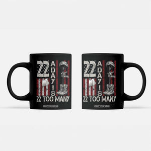 Veteran Suicide Awareness Coffee Mug 22 A Day Is 22 Too Many TS02 Black Print Your Wear