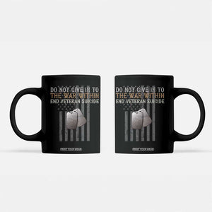 Veteran Suicide Awareness Coffee Mug Do Not Give In To The War Within Patriotic US Flag TS02 Black Print Your Wear