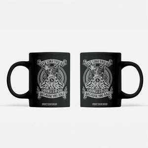 Viking Coffee Mug Live Like You're Going To Die Because You Are TS09 Black Print Your Wear