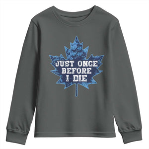 Vintage Canada Hockey Youth Sweatshirt Toronto Just Once Before I Die Maple Leafs TS10 Dark Heather Print Your Wear