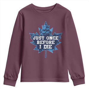 Vintage Canada Hockey Youth Sweatshirt Toronto Just Once Before I Die Maple Leafs TS10 Maroon Print Your Wear