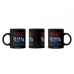 Vintage Feminist Americana Coffee Mug Democracy Is Dying But Hey Nice Fireworks Funny 4th Of July TS02 Print Your Wear