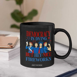 Vintage Feminist Americana Coffee Mug Democracy Is Dying But Hey Nice Fireworks Funny 4th Of July TS02 Print Your Wear