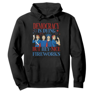 Vintage Feminist Americana Hoodie Democracy Is Dying But Hey Nice Fireworks Funny 4th Of July TS02 Black Print Your Wear