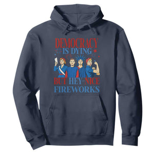 Vintage Feminist Americana Hoodie Democracy Is Dying But Hey Nice Fireworks Funny 4th Of July TS02 Navy Print Your Wear