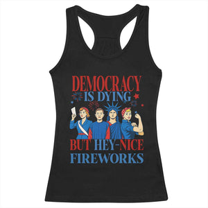 Vintage Feminist Americana Racerback Tank Top Democracy Is Dying But Hey Nice Fireworks Funny 4th Of July TS02 Black Print Your Wear