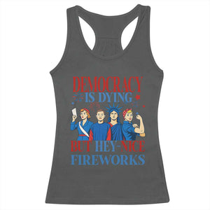 Vintage Feminist Americana Racerback Tank Top Democracy Is Dying But Hey Nice Fireworks Funny 4th Of July TS02 Dark Heather Print Your Wear