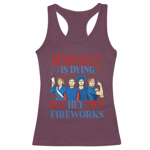 Vintage Feminist Americana Racerback Tank Top Democracy Is Dying But Hey Nice Fireworks Funny 4th Of July TS02 Maroon Print Your Wear