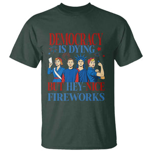 Vintage Feminist Americana T Shirt Democracy Is Dying But Hey Nice Fireworks Funny 4th Of July TS02 Dark Forest Green Print Your Wear