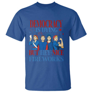 Vintage Feminist Americana T Shirt Democracy Is Dying But Hey Nice Fireworks Funny 4th Of July TS02 Royal Blue Print Your Wear