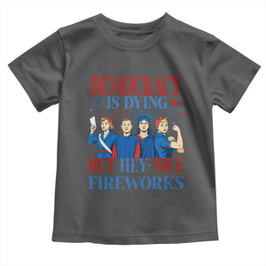 Vintage Feminist Americana Toddler T Shirt Democracy Is Dying But Hey Nice Fireworks Funny 4th Of July TS02 Dark Heather Print Your Wear