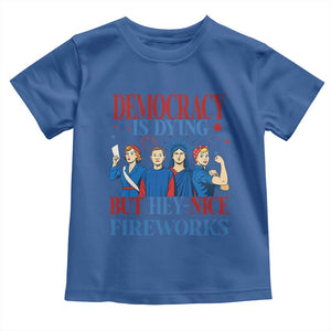 Vintage Feminist Americana Toddler T Shirt Democracy Is Dying But Hey Nice Fireworks Funny 4th Of July TS02 Royal Blue Print Your Wear