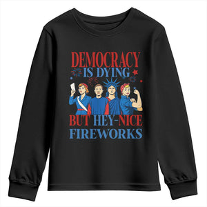 Vintage Feminist Americana Youth Sweatshirt Democracy Is Dying But Hey Nice Fireworks Funny 4th Of July TS02 Black Print Your Wear