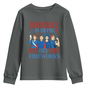 Vintage Feminist Americana Youth Sweatshirt Democracy Is Dying But Hey Nice Fireworks Funny 4th Of July TS02 Dark Heather Print Your Wear