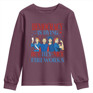 Vintage Feminist Americana Youth Sweatshirt Democracy Is Dying But Hey Nice Fireworks Funny 4th Of July TS02 Maroon Print Your Wear