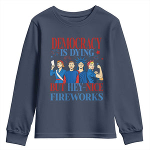 Vintage Feminist Americana Youth Sweatshirt Democracy Is Dying But Hey Nice Fireworks Funny 4th Of July TS02 Navy Print Your Wear