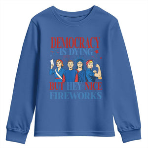 Vintage Feminist Americana Youth Sweatshirt Democracy Is Dying But Hey Nice Fireworks Funny 4th Of July TS02 Royal Blue Print Your Wear