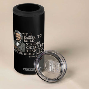 Vintage Frederick Douglass 4 in 1 Can Cooler Tumbler It Is Easier To Build Strong Children Than To Repair Broken Men TS02 Print Your Wear
