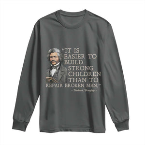 Vintage Frederick Douglass Long Sleeve Shirt It Is Easier To Build Strong Children Than To Repair Broken Men TS02 Dark Heather Print Your Wear