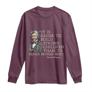 Vintage Frederick Douglass Long Sleeve Shirt It Is Easier To Build Strong Children Than To Repair Broken Men TS02 Maroon Print Your Wear