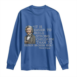 Vintage Frederick Douglass Long Sleeve Shirt It Is Easier To Build Strong Children Than To Repair Broken Men TS02 Royal Blue Print Your Wear
