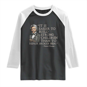 Vintage Frederick Douglass Raglan Shirt It Is Easier To Build Strong Children Than To Repair Broken Men TS02 Black White Print Your Wear