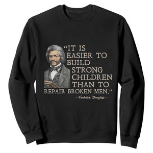 Vintage Frederick Douglass Sweatshirt It Is Easier To Build Strong Children Than To Repair Broken Men TS02 Black Print Your Wear