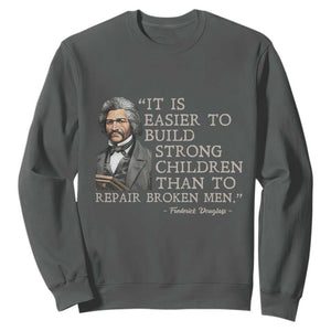 Vintage Frederick Douglass Sweatshirt It Is Easier To Build Strong Children Than To Repair Broken Men TS02 Dark Heather Print Your Wear