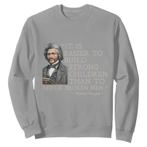 Vintage Frederick Douglass Sweatshirt It Is Easier To Build Strong Children Than To Repair Broken Men TS02 Sport Gray Print Your Wear