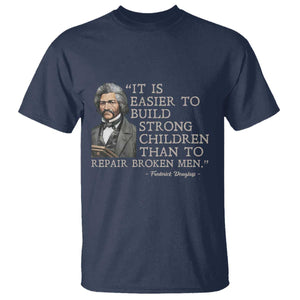 Vintage Frederick Douglass T Shirt It Is Easier To Build Strong Children Than To Repair Broken Men TS02 Navy Print Your Wear