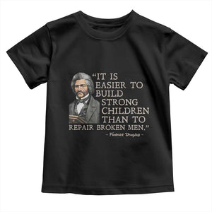 Vintage Frederick Douglass Toddler T Shirt It Is Easier To Build Strong Children Than To Repair Broken Men TS02 Black Print Your Wear