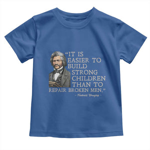 Vintage Frederick Douglass Toddler T Shirt It Is Easier To Build Strong Children Than To Repair Broken Men TS02 Royal Blue Print Your Wear