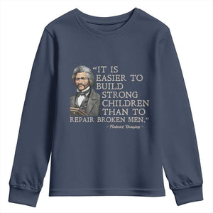 Vintage Frederick Douglass Youth Sweatshirt It Is Easier To Build Strong Children Than To Repair Broken Men TS02 Navy Print Your Wear