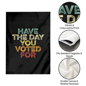 Vintage Have The Day You Voted For Garden Flag TS10 Print Your Wear