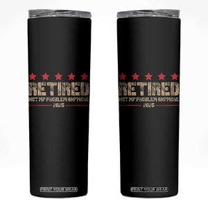 Vintage Retired 2025 Skinny Tumbler Not My Problem American Flag Retirement Gifts TS10 Black Print Your Wear