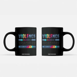 Violence Is A Sign Of Weakness Coffee Mug TS09 Black Print Your Wear