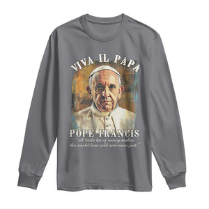 Viva il Papa Pope Francis Long Sleeve Shirt Papa Memorial Tribute TS02 Charcoal Print Your Wear