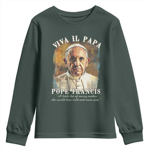 Viva il Papa Pope Francis Youth Sweatshirt Papa Memorial Tribute TS02 Dark Forest Green Print Your Wear
