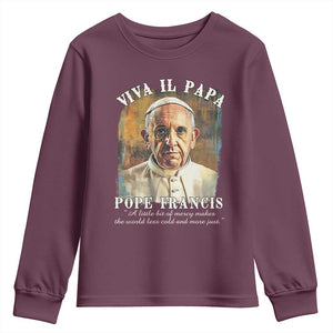 Viva il Papa Pope Francis Youth Sweatshirt Papa Memorial Tribute TS02 Maroon Print Your Wear