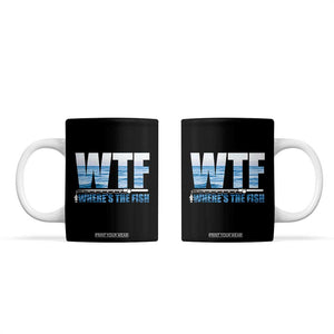 WTF Where's The Fish Coffee Mug Funny Fishing Gifts Dad Grandpa Fathers Day TB10 Black Print Your Wear