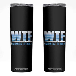 WTF Where's The Fish Skinny Tumbler Funny Fishing Gifts Dad Grandpa Fathers Day TB10 Black Print Your Wear