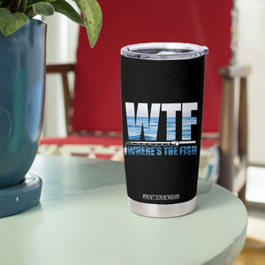 WTF Where's The Fish Tumbler Cup Funny Fishing Gifts Dad Grandpa Fathers Day TB10 Print Your Wear