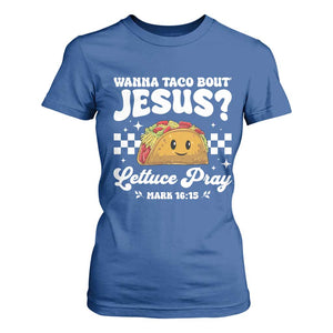 Wanna Taco Bout Jesus Cinco de Mayo T Shirt For Women Funny Religious Christian TS10 Royal Blue Print Your Wear
