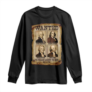 Wanted Treason Founding Fathers 1776 Long Sleeve Shirt 4th Of July Independence Day TS10 Black Print Your Wear