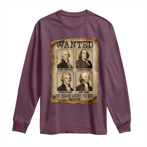 Wanted Treason Founding Fathers 1776 Long Sleeve Shirt 4th Of July Independence Day TS10 Maroon Print Your Wear