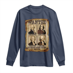 Wanted Treason Founding Fathers 1776 Long Sleeve Shirt 4th Of July Independence Day TS10 Navy Print Your Wear